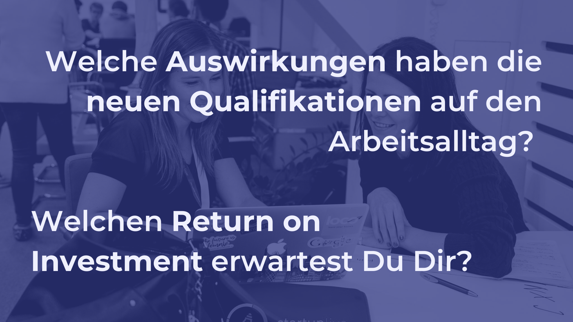 Welche Auswirkungen haben Deine neuen Qualifikationen auf den Arbeitsalltag? Welchen Return on Investment erwartest Du Dir?